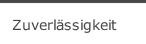 Zuverl&auml;ssigkeit